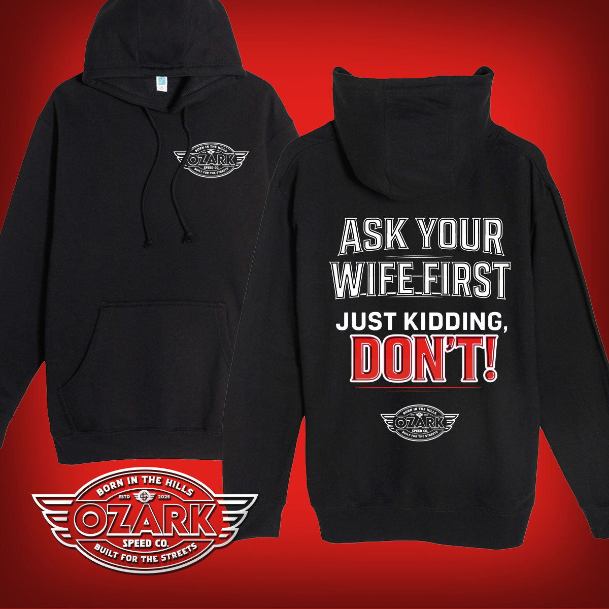 Ask Your Wife First (Just Kidding, Don’t!) Hoodie
